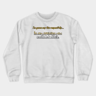 In My Opinion You Suckered At This Crewneck Sweatshirt